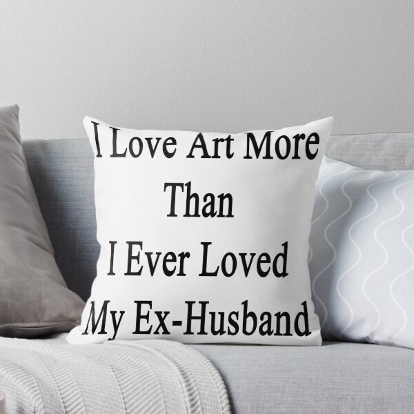 Item preview, I Love Art More Than I Ever Loved My Ex-Husband  designed and sold by supernova23.