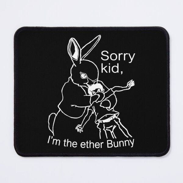 Item preview, Sorry Kid I'm the Ether Bunny designed and sold by Big Twelve.