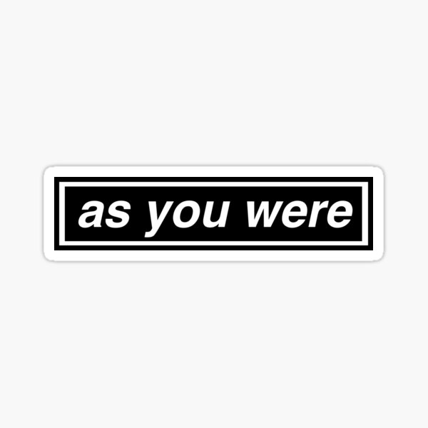 'as you were' Sticker