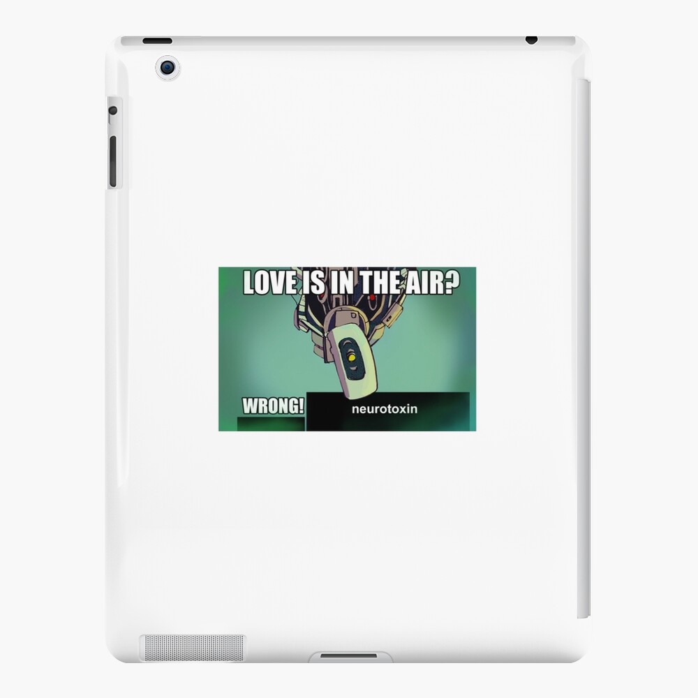 "portal love is in the air? wrong neurotoxin meme" iPad Case & Skin for Sale by oceantears
