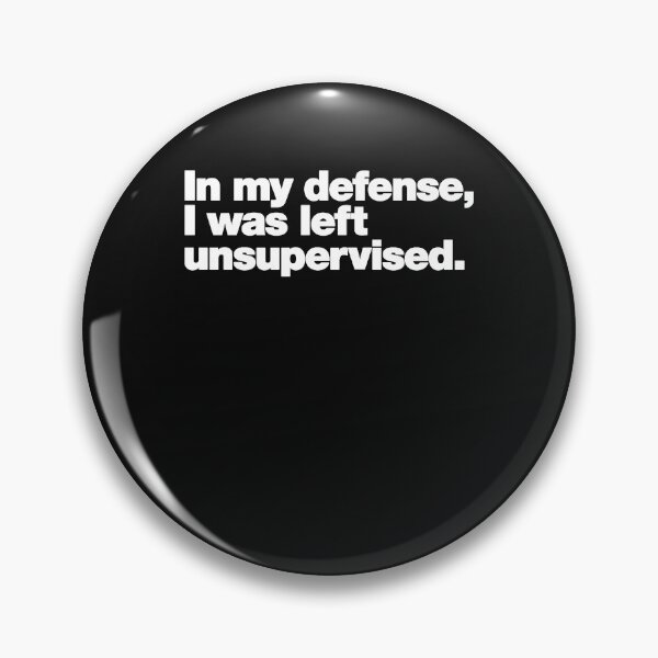 Item preview, In my defense, I was left unsupervised. Classic T-Shirt designed and sold by williamfarmer5.