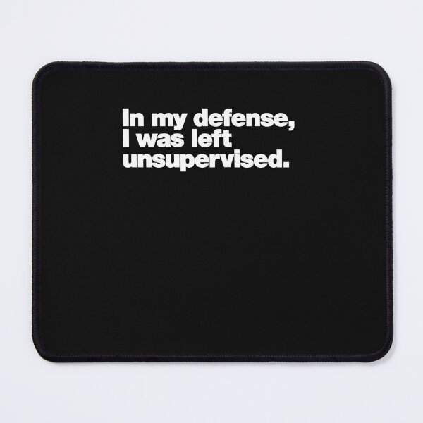 Item preview, In my defense, I was left unsupervised. Classic T-Shirt designed and sold by williamfarmer5.