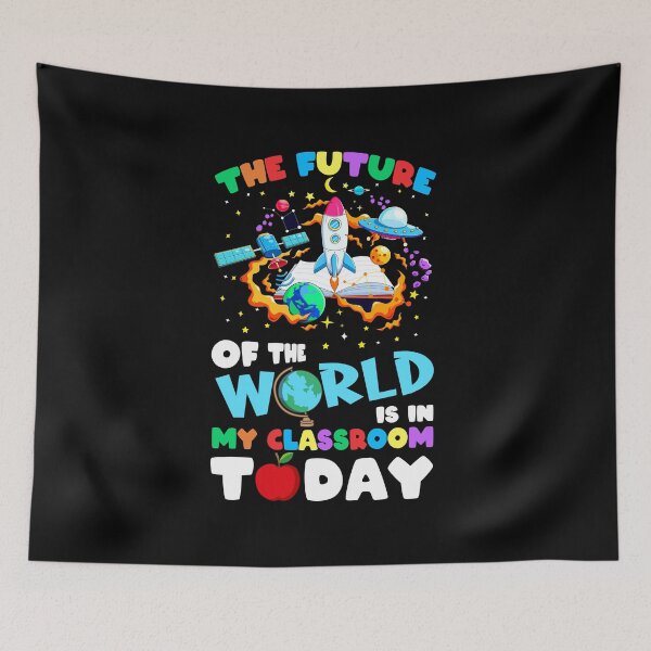 Item preview, The Future Of The World In My Classroom Today designed and sold by amyotrestoy26.