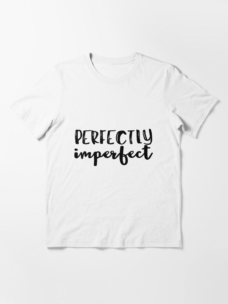 imperfectly perfect tshirt