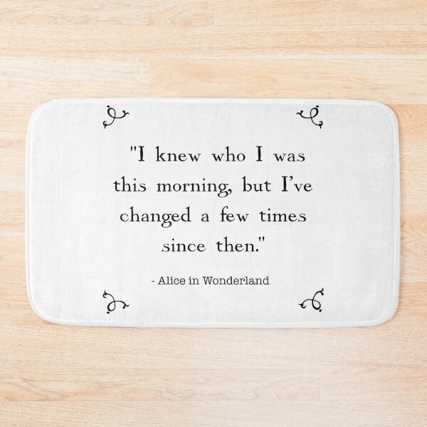 Item preview, Alice in wonderland quote- I knew who I was this morning but I’ve changed a few times since then  designed and sold by Inktown.