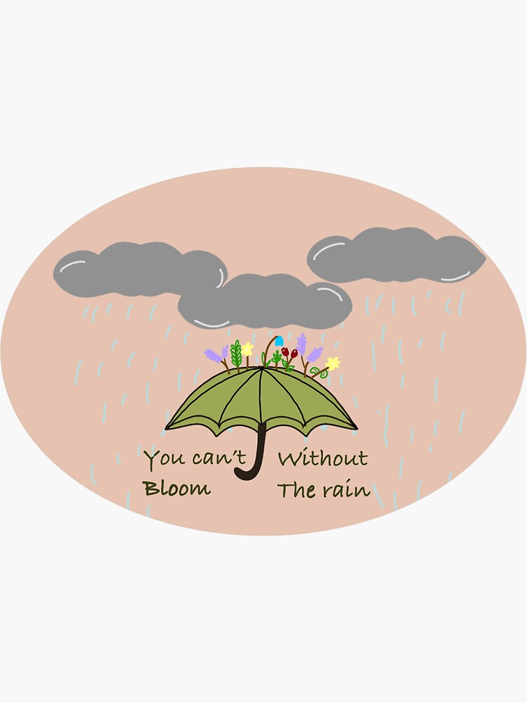 You can’t bloom without the rain | Sticker