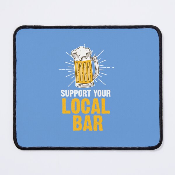 Item preview, SUPPORT YOU LOCAL BAR BEER TAVERN LOVER BARTENDER  designed and sold by NadineAlbert.