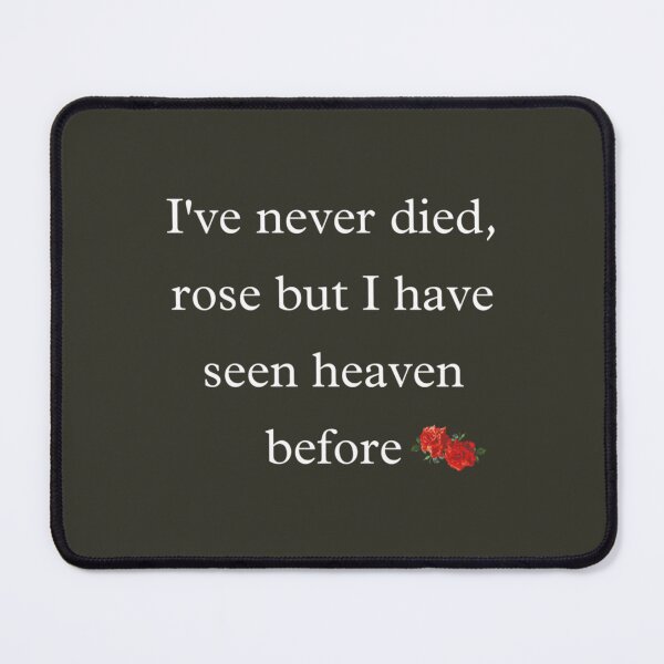 Item preview, I have never died rose but I have seen heaven before   designed and sold by BrianGracely.