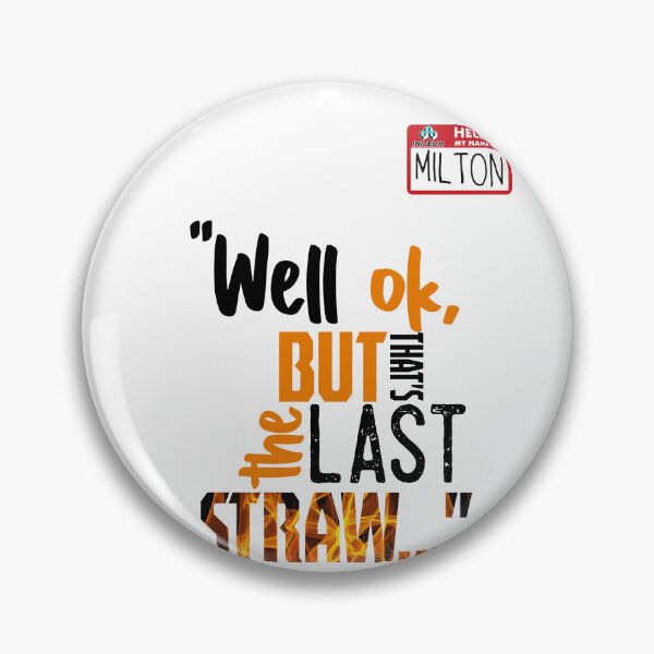 Item preview, Well ok, but that's the last straw. -Milton, Office Space designed and sold by Sticker Up.