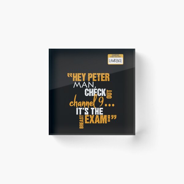 Item preview, Hey Peter man, check out channel 9...its the breast exam! - Lawrence, Office Space designed and sold by Sticker Up.
