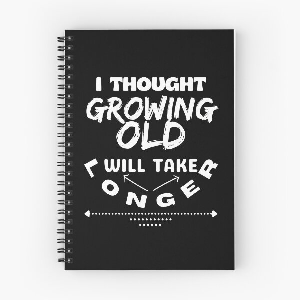Item preview, I thought Growing Old will take longer - Funny Quote designed and sold by pod-plus-plus.
