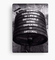 Being Challenged Is Inevitable - Being Defeated Is Optional Canvas Print