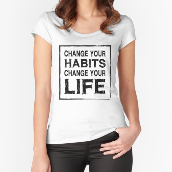 Change your HABIT tshirt - Habit Brand