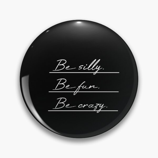 Item preview, Be silly Be fun Be crazy Underlined designed and sold by MUSThaveprint.