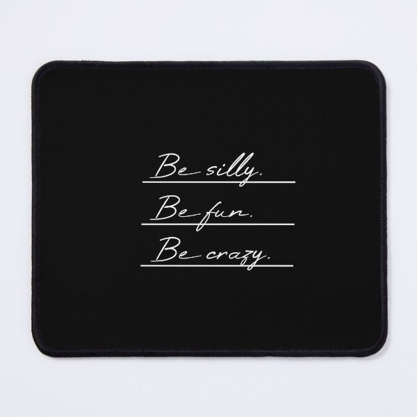 Item preview, Be silly Be fun Be crazy Underlined designed and sold by MUSThaveprint.