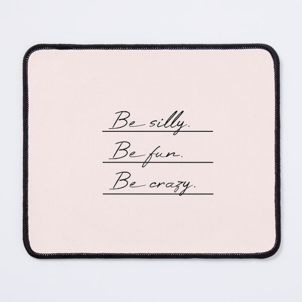 Item preview, Be silly Be fun Be crazy Underlined designed and sold by MUSThaveprint.