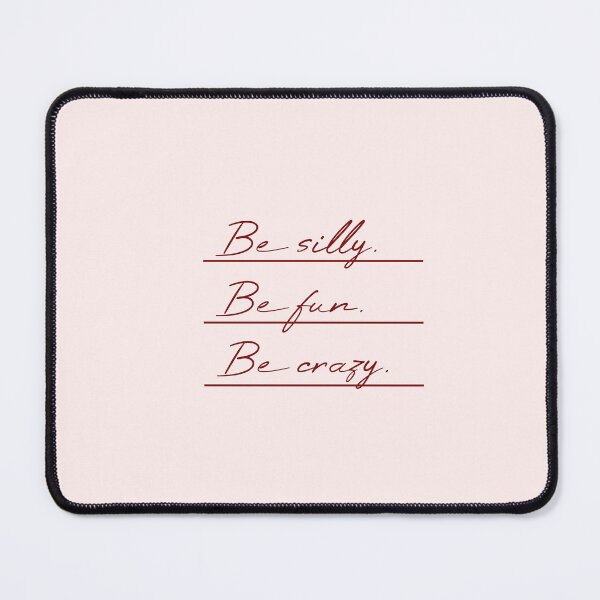 Item preview, Be silly Be fun Be crazy Underlined designed and sold by MUSThaveprint.