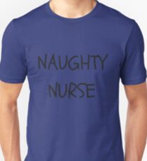 CALLING ALL NAUGHTY NURSES Unisex T-Shirt