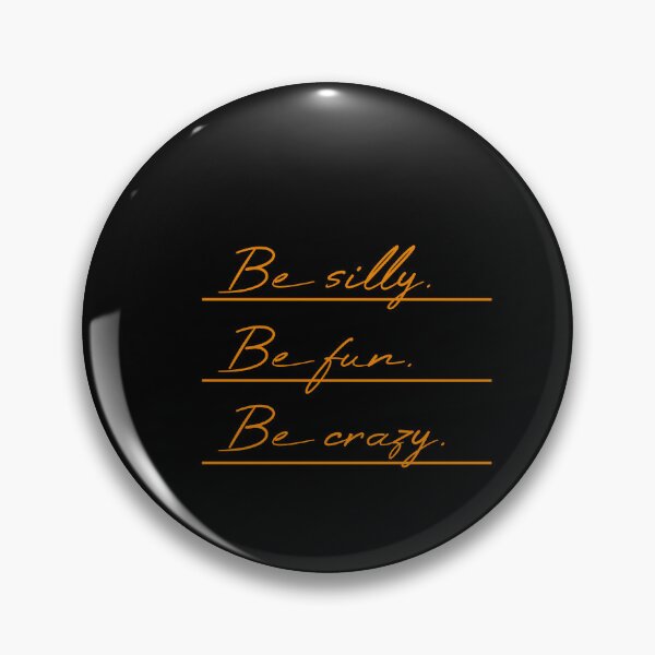 Item preview, Be silly Be fun Be crazy Underlined designed and sold by MUSThaveprint.