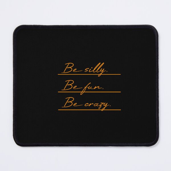 Item preview, Be silly Be fun Be crazy Underlined designed and sold by MUSThaveprint.