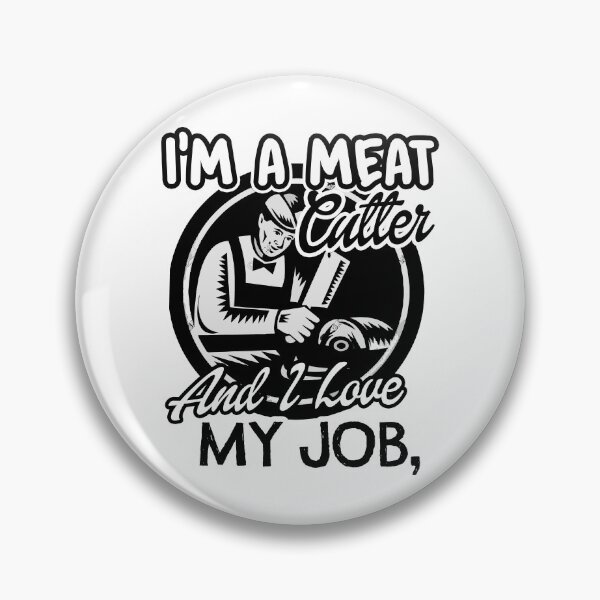 Item preview, Im A Meat Cutter And I Love My Job designed and sold by UnknownArtistt.