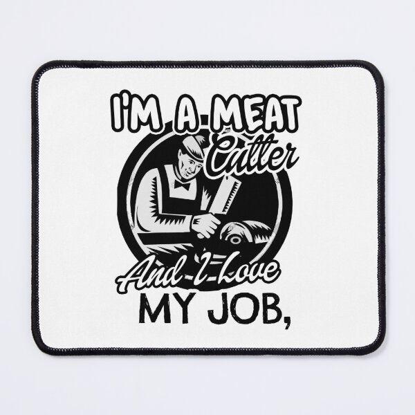 Item preview, Im A Meat Cutter And I Love My Job designed and sold by UnknownArtistt.