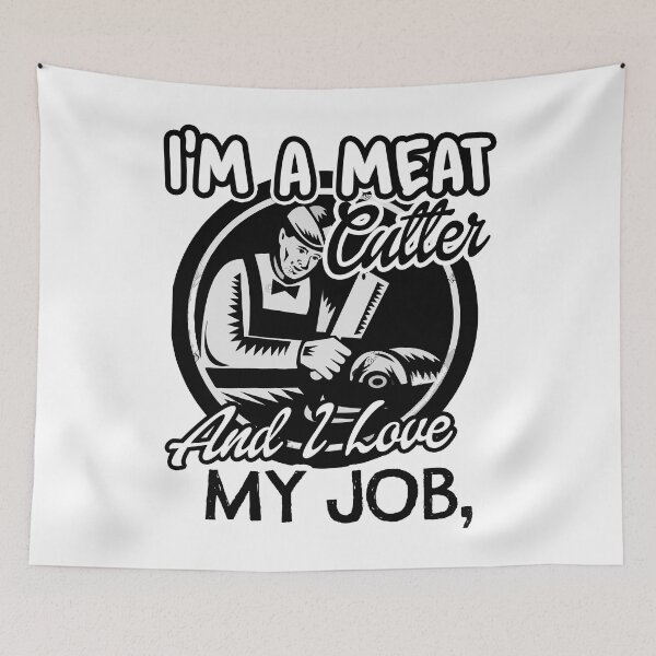 Item preview, Im A Meat Cutter And I Love My Job designed and sold by UnknownArtistt.