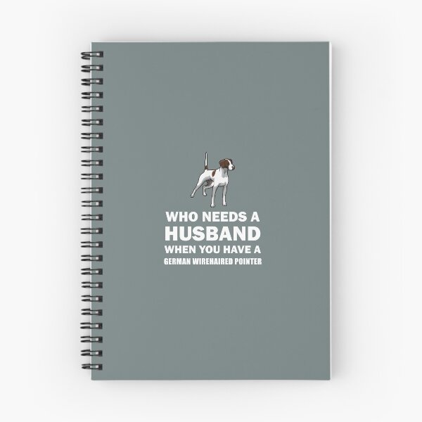 Item preview, Who Needs A Husband German Wirehaired Pointer designed and sold by AlwaysAwesome.