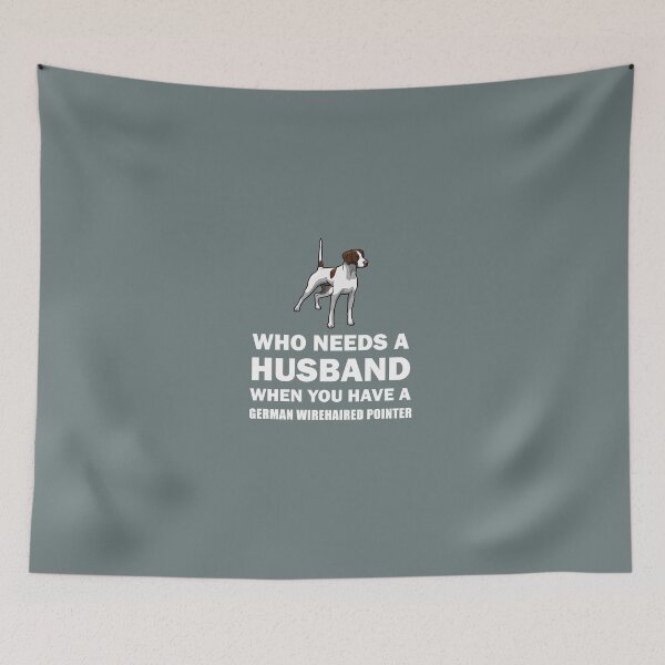 Item preview, Who Needs A Husband German Wirehaired Pointer designed and sold by AlwaysAwesome.