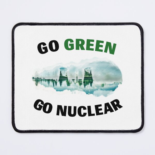 Item preview, Go Green, Go Nuclear - Support Fission, Renewable & Clean Energy! designed and sold by StockedUp.