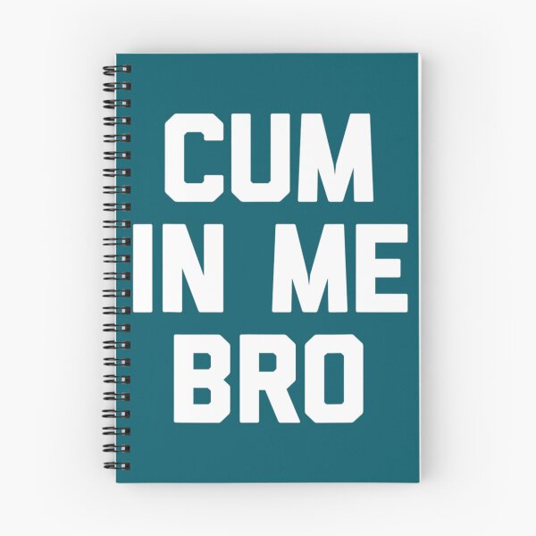 Item preview, Cum In Me Bro funny saying sarcastic novelty sex Gay    designed and sold by subWOOFr.