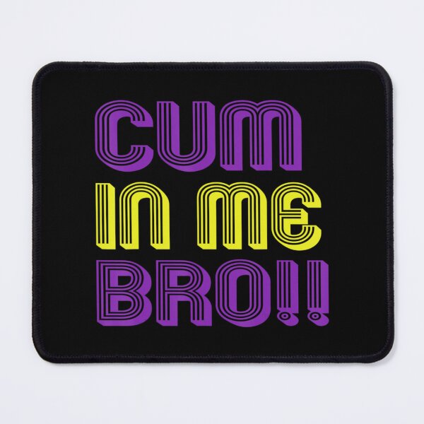 Item preview, Cum In Me Bro!!   designed and sold by subWOOFr.