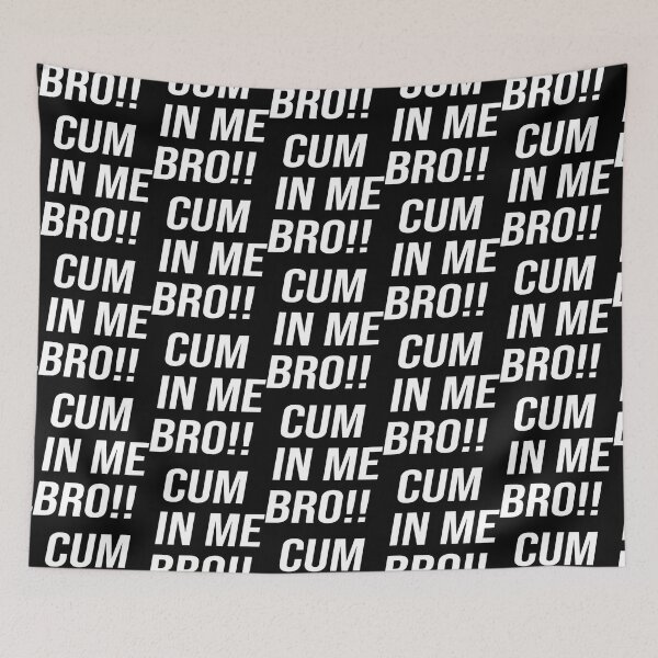 Item preview, CUM IN ME BRO designed and sold by subWOOFr.