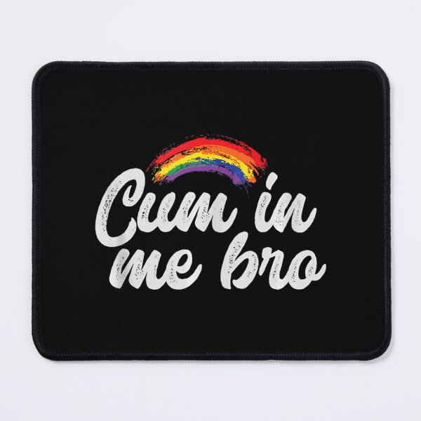 Item preview, Mens Funny Gay For Men Pride Rainbow Cum In Me Bro   designed and sold by subWOOFr.