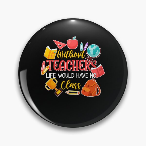 Item preview, Without Teachers Life would have No Class Teacher Life Back To School designed and sold by jongcovitza.