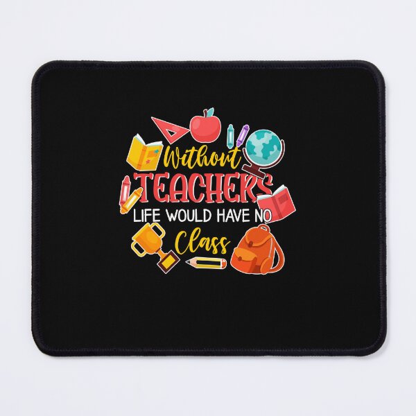 Item preview, Without Teachers Life would have No Class Teacher Life Back To School designed and sold by jongcovitza.