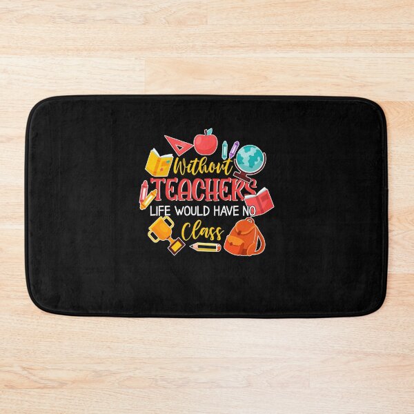 Item preview, Without Teachers Life would have No Class Teacher Life Back To School designed and sold by jongcovitza.