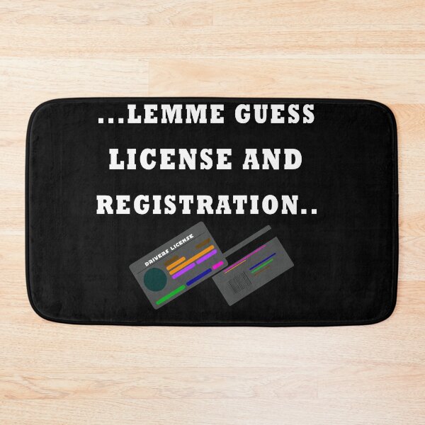 Item preview, LICENSE AND REGISTRATION PLEASE? - (WoB) designed and sold by dennaibz.