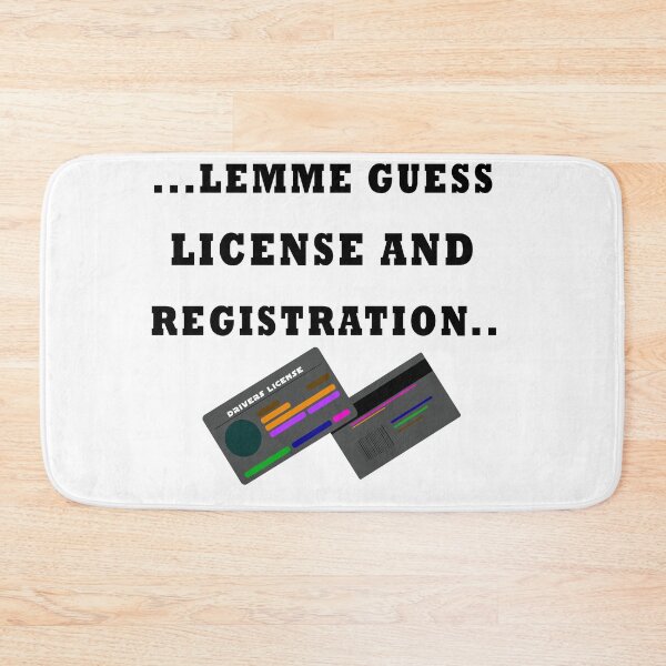 Item preview, LICENSE AND REGISTRATION PLEASE? - (BoW) designed and sold by dennaibz.