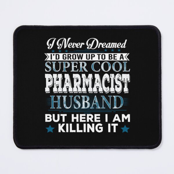 Item preview, I did Grow Up Super Cool Pharmacist Husband designed and sold by aryagiri.