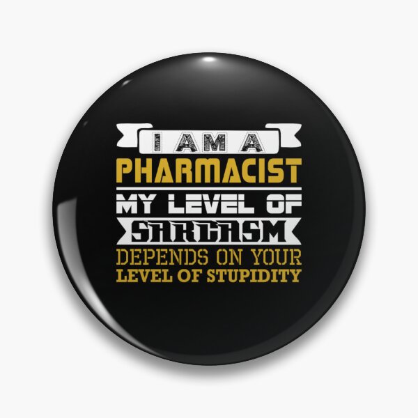 Item preview, Im Pharmacist Level Sarcasm Depend Level Stupidity  designed and sold by aryagiri.