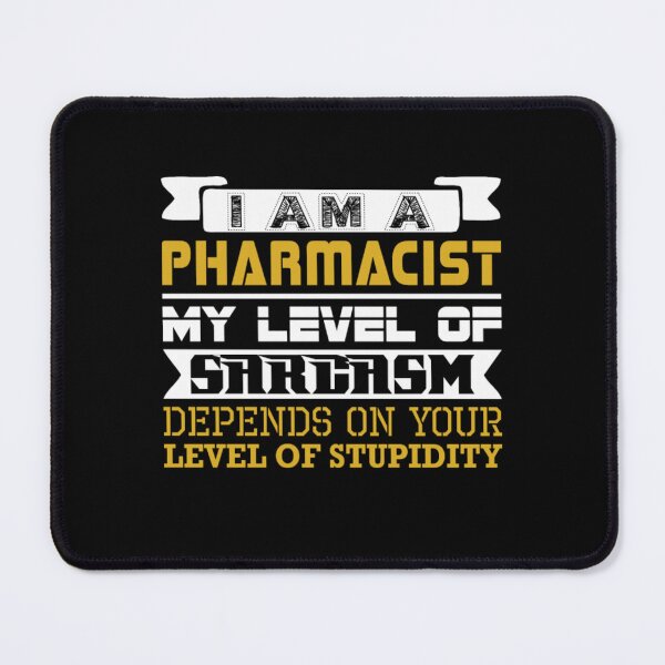 Item preview, Im Pharmacist Level Sarcasm Depend Level Stupidity designed and sold by aryagiri.