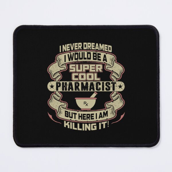 Item preview, Never Dreamed Would Be Super Cool Pharmacist designed and sold by aryagiri.