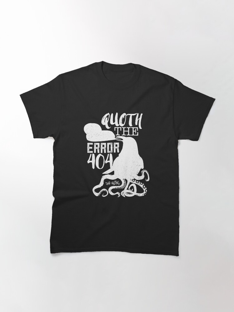Thumbnail 3 of 7, Classic T-Shirt, Quoth the Error: 404 designed and sold by the404s.