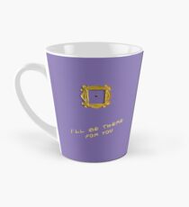 I'll be there for you Tall Mug