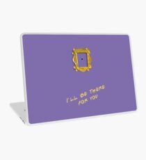 I'll be there for you Laptop Skin