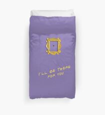 I'll be there for you Duvet Cover