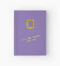 I'll be there for you Hardcover Journal