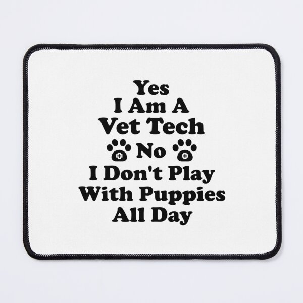 Item preview, Vet Tech  Funny Vet Tech  Vet Tech Quote  Yes I Am A Vet Tech No I Don_t Play With Puppies All Da designed and sold by RussesMosan.