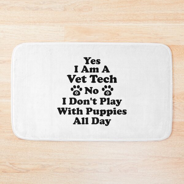 Item preview, Vet Tech  Funny Vet Tech  Vet Tech Quote  Yes I Am A Vet Tech No I Don_t Play With Puppies All Da designed and sold by RussesMosan.